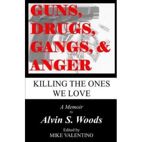 Guns, Drugs, Gangs, & Anger Killing the Ones We Love