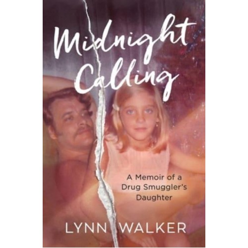 Midnight Calling: A Memoir of a Drug Smuggler's Daughter