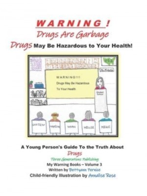 Warning! Drugs Are Garbage Drugs May Be Hazardous to Your Health! - My Warning Books