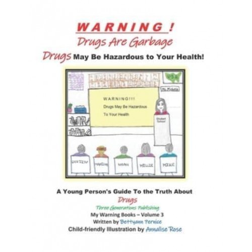 Warning! Drugs Are Garbage Drugs May Be Hazardous to Your Health! - My Warning Books