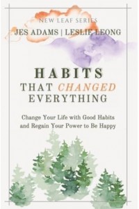 Habits That Changed Everything: Change Your Life with Good Habits and Regain Your Power to Be Happy - New Leaf Self Care