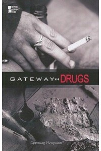 Gateway Drugs - Opposing Viewpoints