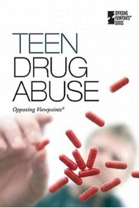 Teen Drug Abuse - Opposing Viewpoints