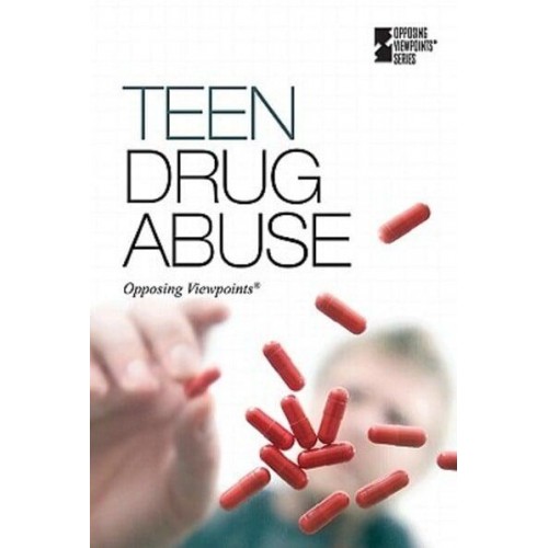 Teen Drug Abuse - Opposing Viewpoints
