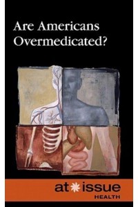 Are Americans Overmedicated? - At Issue