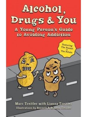Alcohol, Drugs & You A Young Person's Guide to Avoiding Addiction