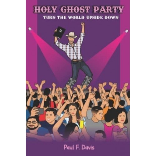 Holy Ghost Party: Turn The World Upside Down
