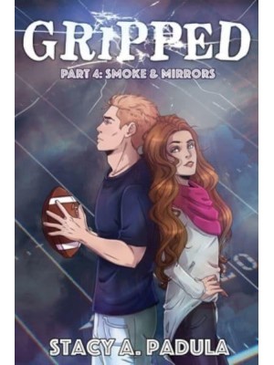 Gripped Part 4: Smoke & Mirrors - The Gripped