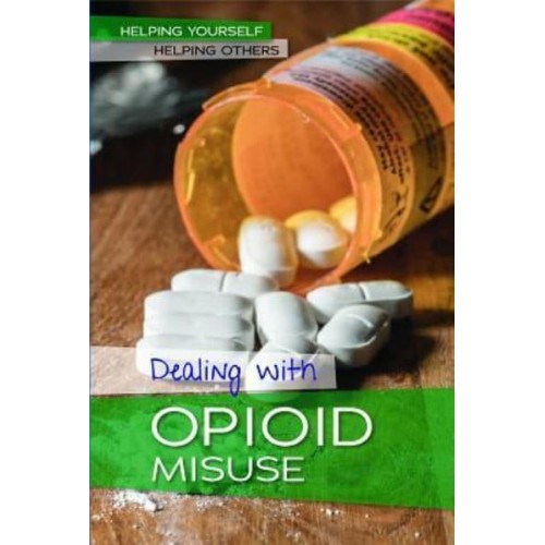 Dealing With Opioid Misuse - Helping Yourself, Helping Others