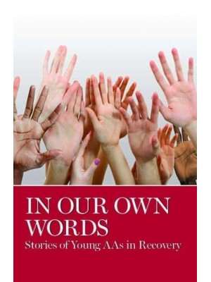 In Our Own Words Stories of Young AAs in Recovery : From the Pages of the AA Grapevine