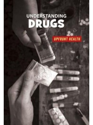 Understanding Drugs - 21st Century Skills Library: Upfront Health