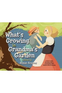What's Growing in Grandma's Garden A Book to Help Grownups Have a Conversation With Children About Cannabis