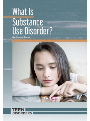 What Is Substance Use Disorder? - Teen Disorders