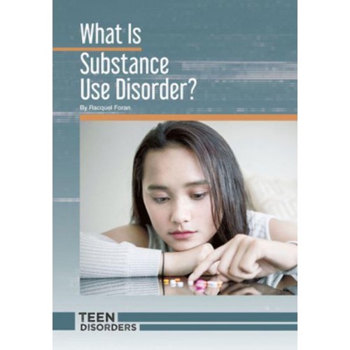 What Is Substance Use Disorder? - Teen Disorders