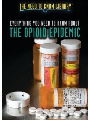 Everything You Need to Know About the Opioid Epidemic - The Need to Know Library