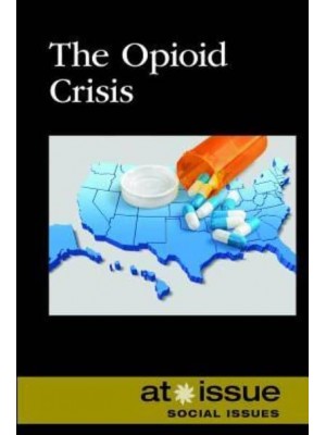 The Opioid Crisis - At Issue