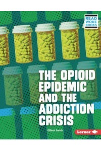 The Opioid Epidemic and the Addiction Crisis - Issues in Action (Read Woke Books)