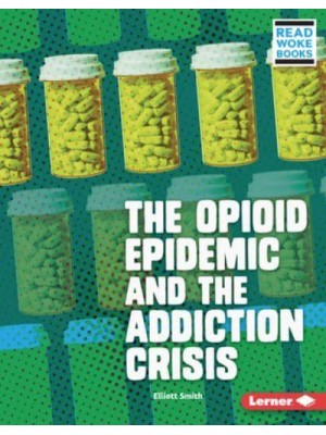 The Opioid Epidemic and the Addiction Crisis - Issues in Action (Read Woke Books)