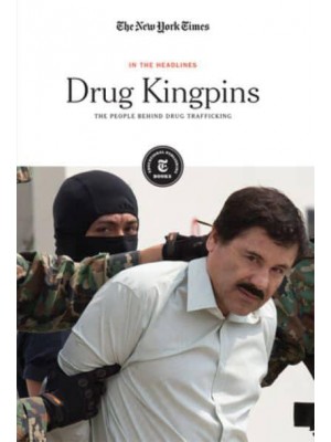 Drug Kingpins The People Behind Drug Trafficking - In the Headlines
