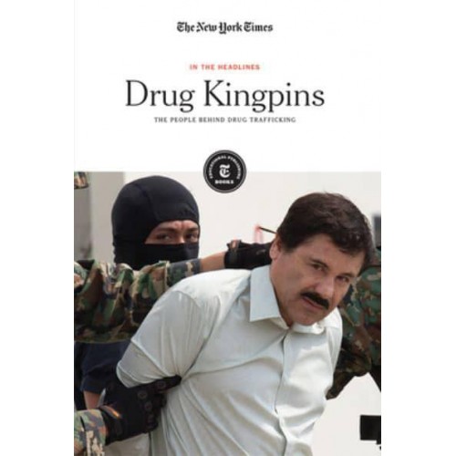 Drug Kingpins The People Behind Drug Trafficking - In the Headlines