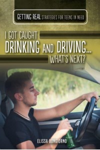 I Got Caught Drinking and Driving ... What's Next? - Getting Real
