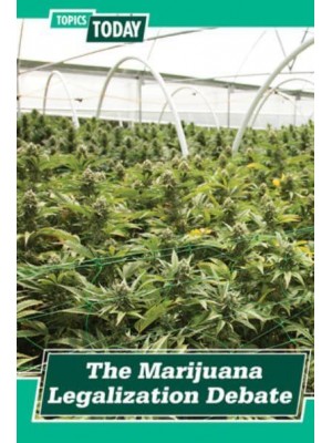 The Marijuana Legalization Debate - Topics Today