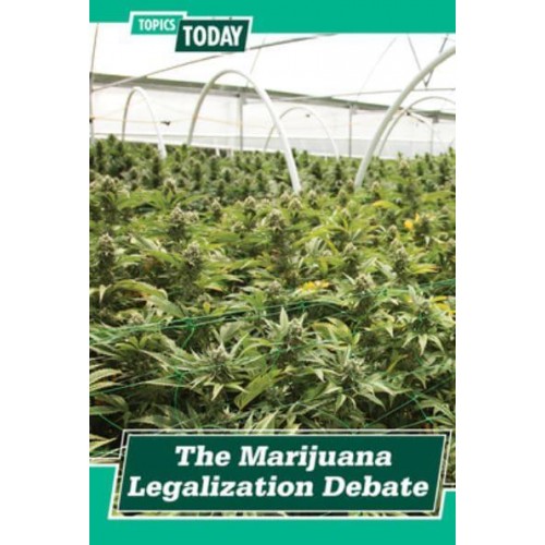 The Marijuana Legalization Debate - Topics Today