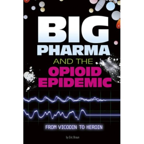 Big Pharma and the Opioid Epidemic From Vicodin to Heroin - Informed!