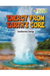 Energy from Earth's Core Geothermal Energy - Next Generation Energy