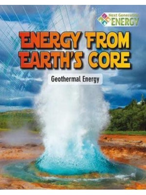 Energy from Earth's Core Geothermal Energy - Next Generation Energy