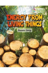 Energy from Living Things Biomass Energy