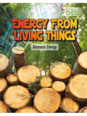 Energy from Living Things Biomass Energy