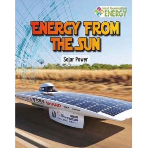 Energy from the Sun Solar Power - Next Generation Energy