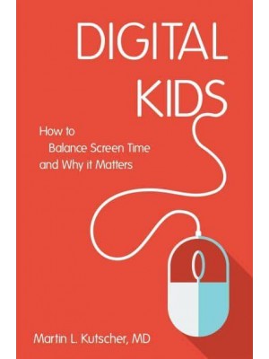 Digital Kids How to Balance Screen Time, and Why It Matters