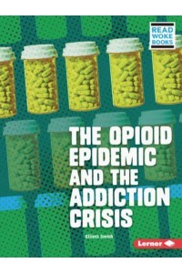 The Opioid Epidemic and the Addiction Crisis - Issues in Action (Read Woke (Tm) Books)