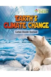 Earth's Climate Change Carbon Dioxide Overload - Next Generation Energy