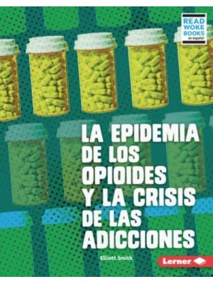 La Epidemia De Los Opioides Y La Crisis De Las Adicciones - Debates En Marcha (Read Woke Books En Español)