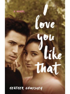 I Love You Like That A Novel