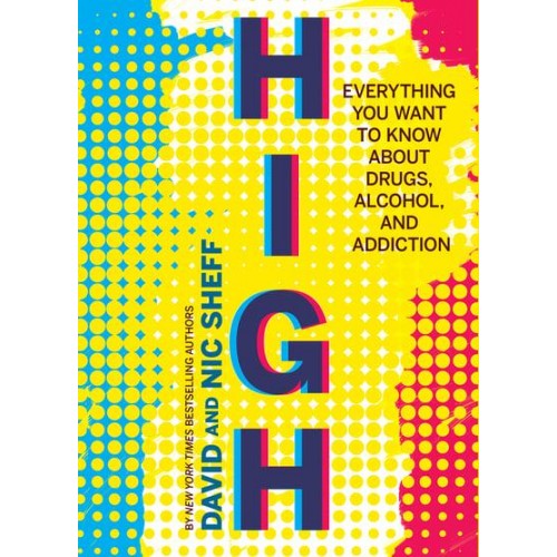 High Everything You Want to Know About Drugs, Alcohol, and Addiction