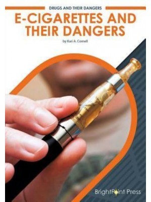 E-Cigarettes and Their Dangers - Drugs and Their Dangers
