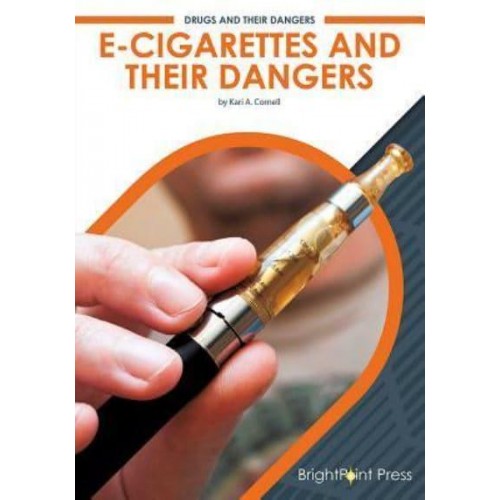 E-Cigarettes and Their Dangers - Drugs and Their Dangers