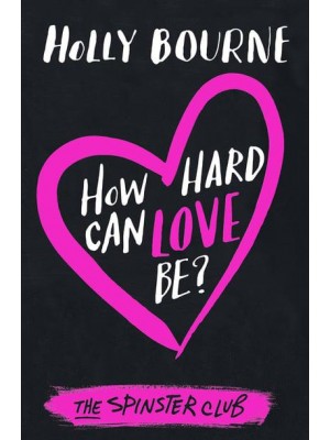 How Hard Can Love Be? - The Spinster Club Series