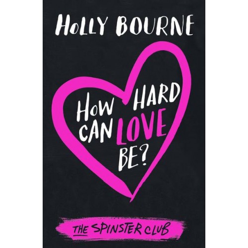 How Hard Can Love Be? - The Spinster Club Series