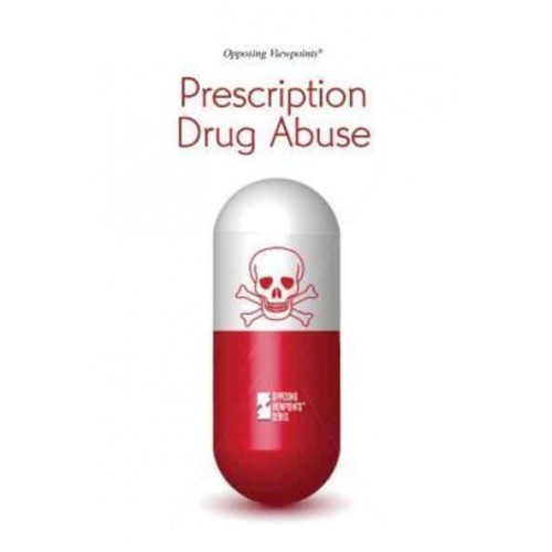 Prescription Drug Abuse - Opposing Viewpoints