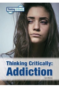 Thinking Critically Addiction - Thinking Critically