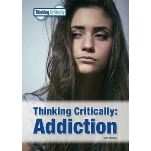 Thinking Critically Addiction - Thinking Critically