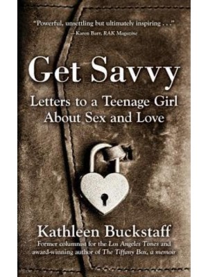 Get Savvy: Letters to a Teenage Girl about Sex and Love