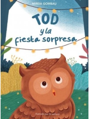 Tod y la fiesta sorpresa - Children's Picture Books: Emotions, Feelings, Values and Social Habilities (Teaching Emotional Intel
