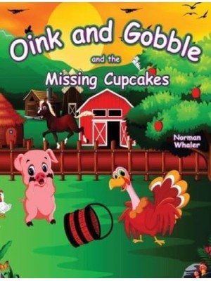 Oink and Gobble and the Missing Cupcakes - Series Book