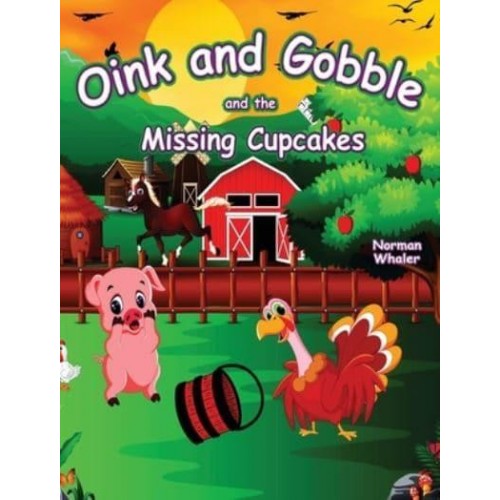 Oink and Gobble and the Missing Cupcakes - Series Book